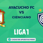 Ayacucho FC vs Cienciano pronostico de la Liga 1 Perú