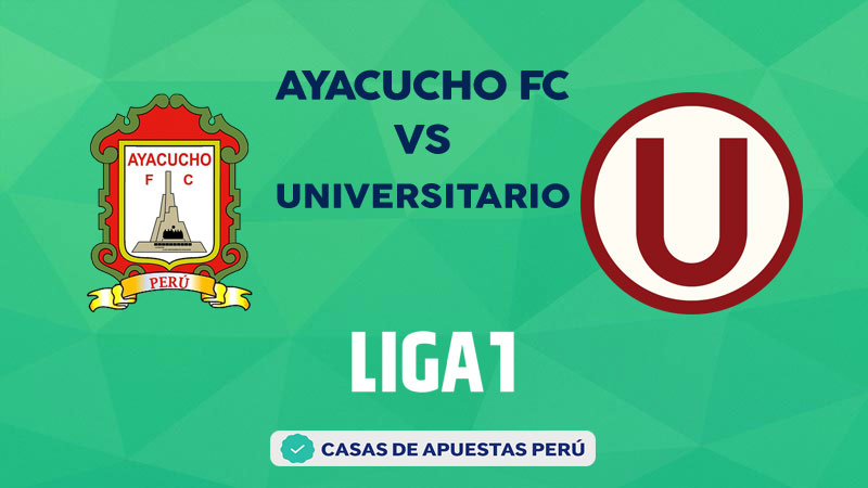 Ayacucho FC vs Universitario pronostico de la Liga 1 Perú