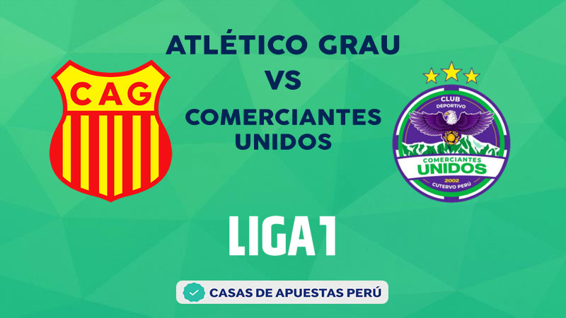 Atlético Grau vs Comerciantes Unidos pronostico de la Liga 1 Perú
