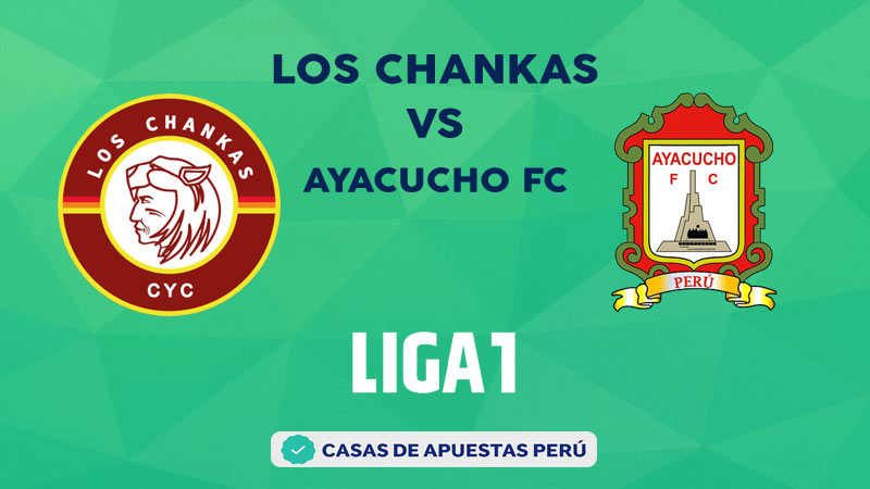 Los Chankas vs Ayacucho FC pronostico de la Liga 1 Perú
