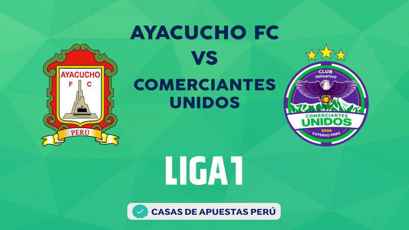 Ayacucho FC vs Comerciantes Unidos pronostico de la Liga 1 Perú